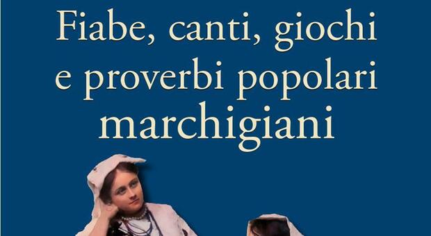 Il libro Fiabe, canti e giochi popolari marchigiani è in edicola con il Corriere Adriatico